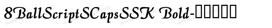 8BallScriptSCapsSSK Bold字体转换